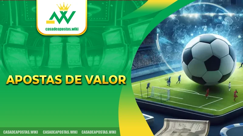 Aprenda a Identificar as Apostas de Valor nas Casas de Apostas